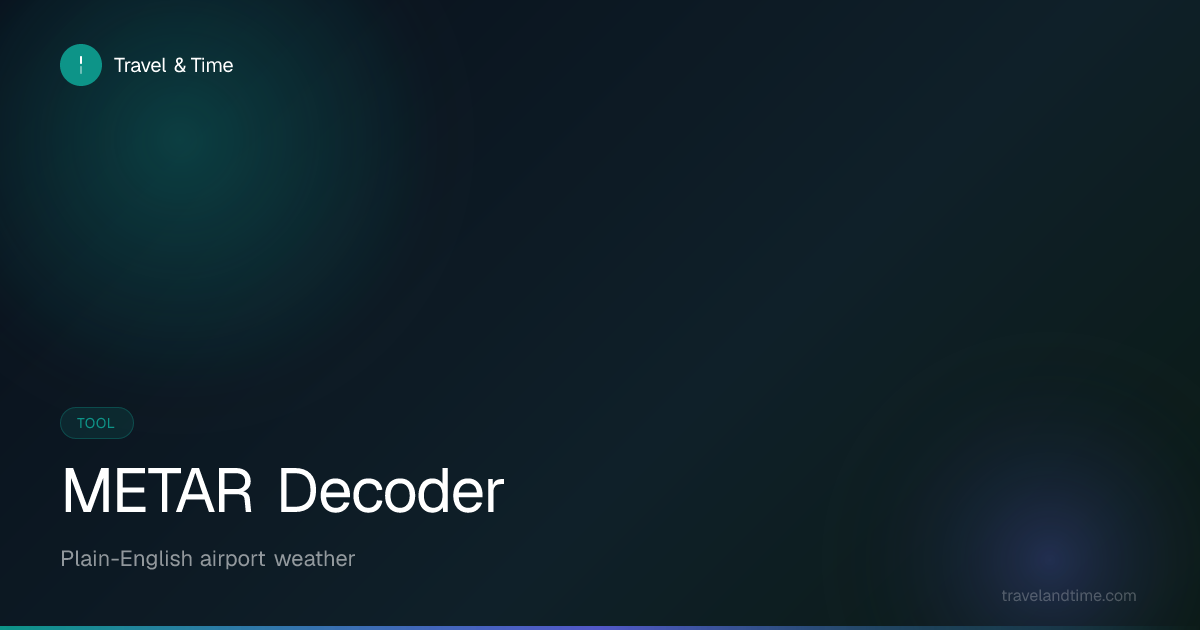 METAR Decoder — Plain-English Airport Weather | Travel and Time