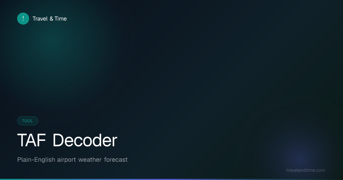 TAF Decoder — Plain-English Airport Weather Forecast | Travel and Time